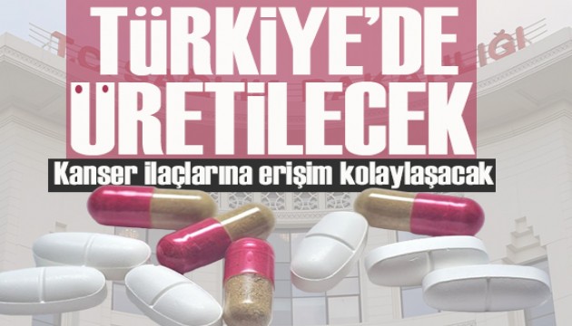 Kanser tedavisinde kullanılan ilaç Türkiye'de üretilecek