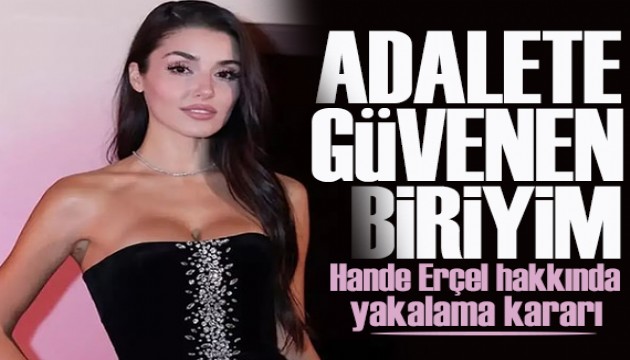 Hakk�nda yakalama karar� ��kar�lan Hande Er�el: T�rk adaletine g�venen biriyim