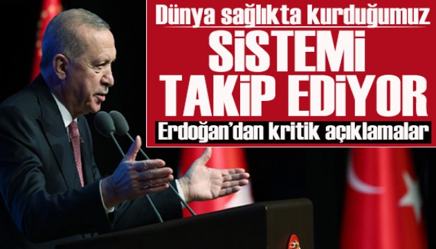 Cumhurbakan Erdoan: Dnya salkta kurduumuz sistemi takip ediyor