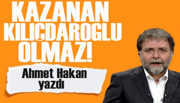 Ahmet Hakan yazd�: Kazanan K�l��daro�lu olmaz