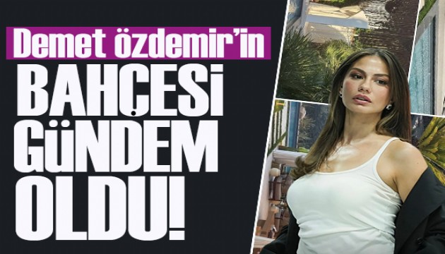Demet �zdemir'in evinin devasa bah�esi g�ndem oldu!