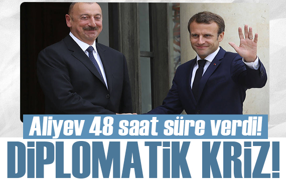 Kriz büyüyor! Aliyev 48 saat süre verdi, Macron dan sert cevap!