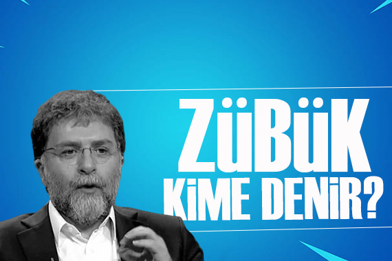 Ahmet Hakan yazdı: Zübük’lük nedir Zübük kime denir?