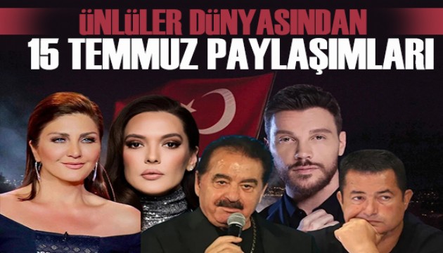 �nl�lerden 15 Temmuz payla��mlar�