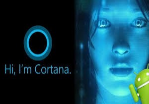 Cortana Android ve iOS’a Geliyor! Müjde...
