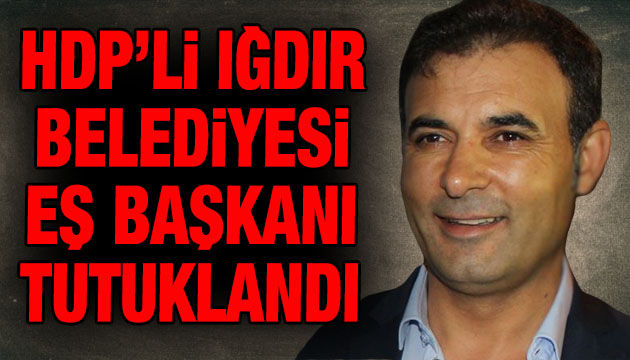 HDP li Iğdır Belediyesi Eş Başkanı tutuklandı
