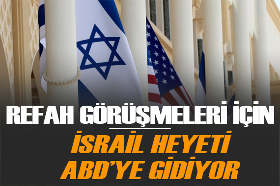 İsrail heyeti Refah görüşmeleri için haftaya ABD ye gidecek