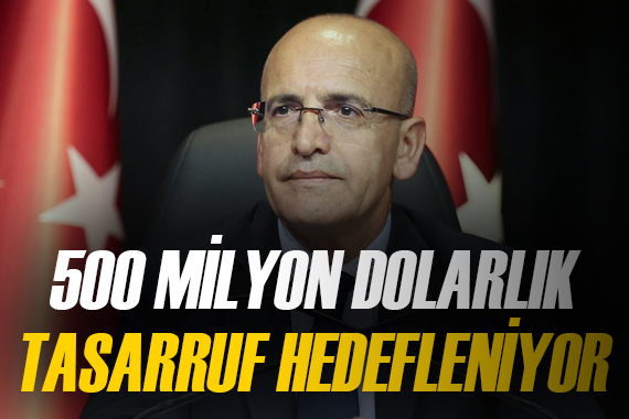 Mehmet Şimşek:  500 milyon dolarlık tasarruf hedefleniyor 