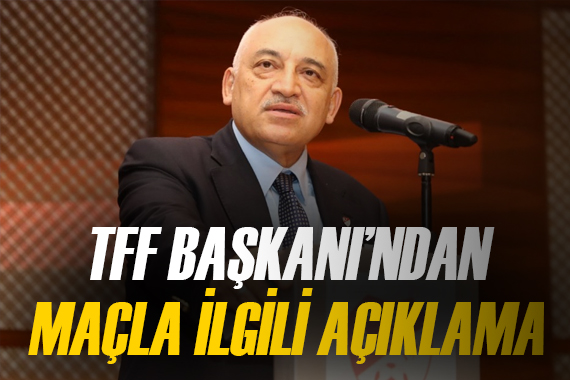 TFF Başkanı Mehmet Büyükekşi den Trabzonspor-Fenerbahçe maçı açıklaması