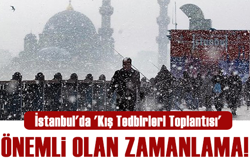 İstanbul da  Kış Tedbirleri Toplantısı  gerçekleşti