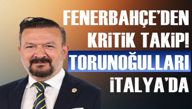 Fenerbahe takipte! Torunoullar, talya-Norve man takip etti