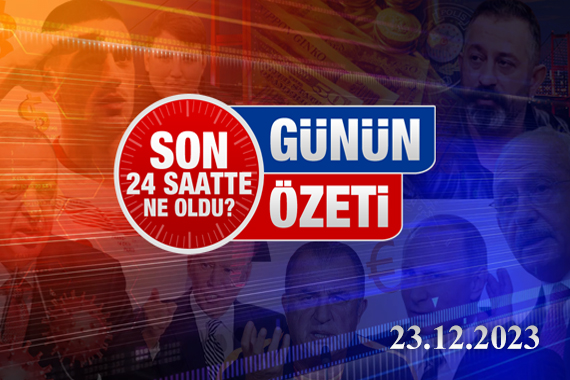 23 Aralık 2023 Turktime Günün Özeti