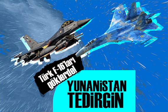 Yunanistan tedirgin! Türk F-16’ları göklerde