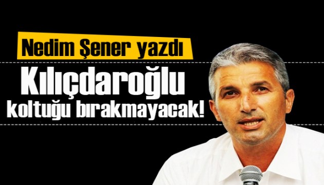 Nedim Şener yazdı: Kılıçdaroğlu ‘sinir siyaseti'ni şimdi kitlesine uyguluyor