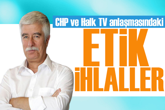 Faruk Bildirici yazdı: CHP ve Halk TV anlaşmasındaki etik ihlaller