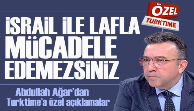 Abdullah Aar'dan Turktime'a zel aklama: srail ile lafla mcadele edemezsiniz