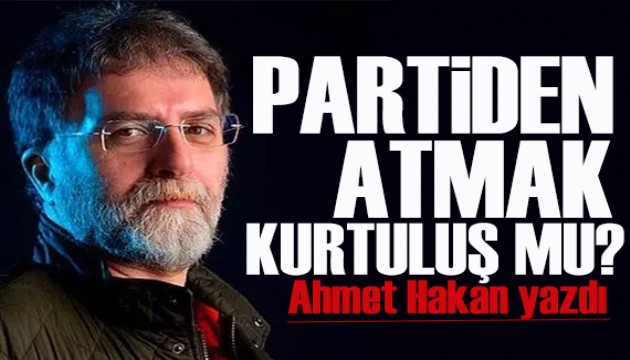 Ahmet Hakan yazd: Kldarolunu partiden atmak kurtulu mu