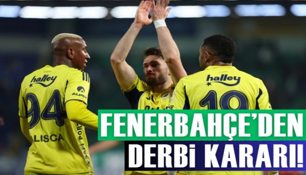 Fenerbahe ynetiminden derbi iin karar kt