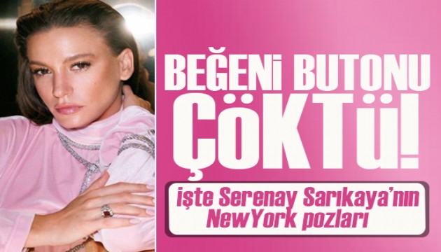 Serenay Sarkaya'nn New York pozlar ok konuuldu!