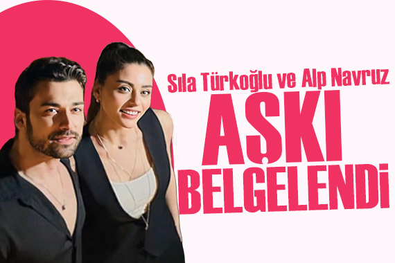 Güzel oyuncu Sıla Türkoğlu ile Alp Navruz aşkı belgelendi
