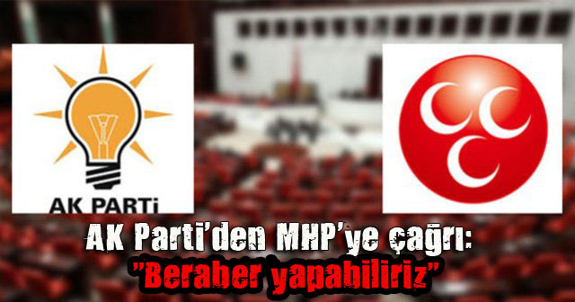 AK Parti den MHP ye çağrı