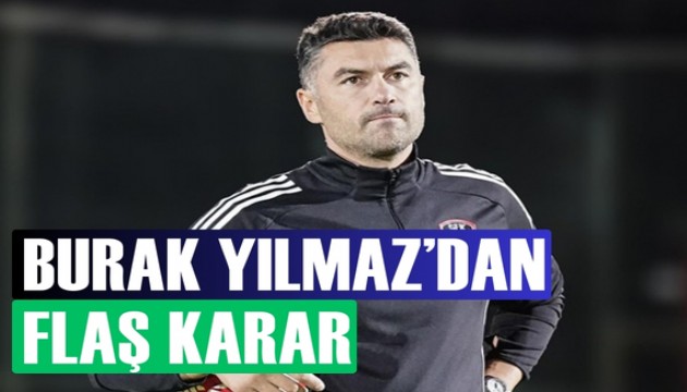 Burak Ylmaz'dan fla karar