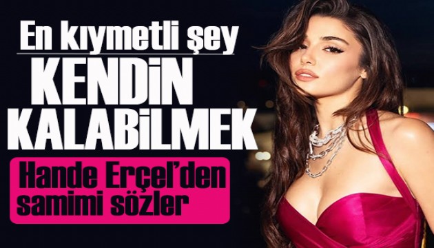 Hande Er�el: �li�kide en k�ymetli �ey kendin kalabilmek