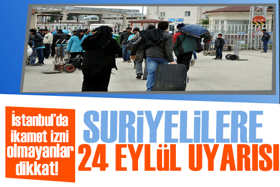 İstanbul’daki Suriyelilere 24 Eylül uyarısı