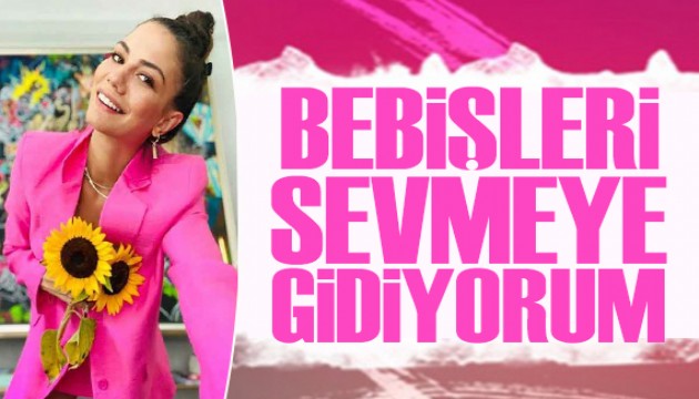 Demet �zdemir: Bebi�leri sevmeye gidiyorum
