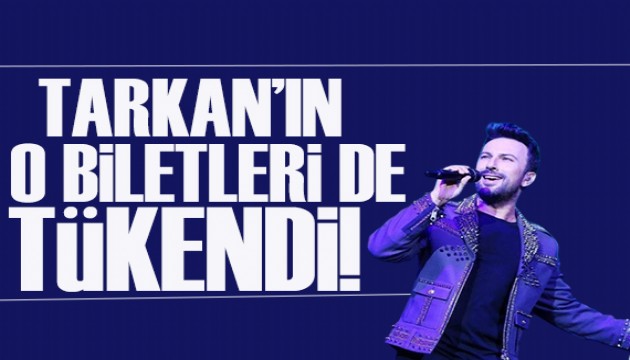 Tarkan'n o biletleri de tkendi