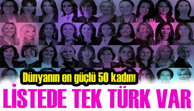 Listede tek Türk var! İşte dünyanın en güçlü 50 kadını