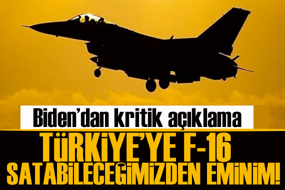 Biden dan kritik açıklama Türkiye ye F-16 satabileceğimizden eminim