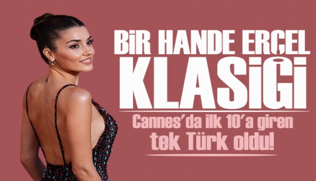 Hande Er�el Cannes'da r�zgar estirmi�ti! �lk 10'a giren tek T�rk oldu!