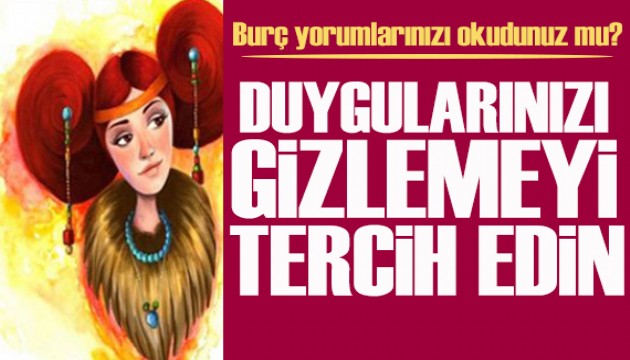 17 Haziran 2026 bur� yorumlar�! Duygular�n�z� gizlemeyi tercih edin