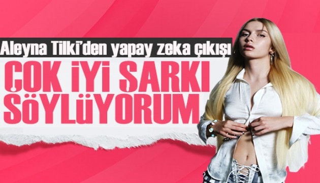 Aleyna Tilki'den m�zik d�nyas�n� sallayacak yapay zeka ��k���: Ben �ok iyi �ark� s�yl�yorum