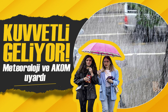 İstanbullular dikkat! AKOM ve Meteoroloji uyardı: Kuvvetli geliyor