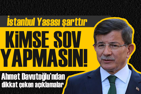 Davutoğlu dan kritik açıklamalar: İstanbul a ihanetle Kanal İstanbul yapılmayacak