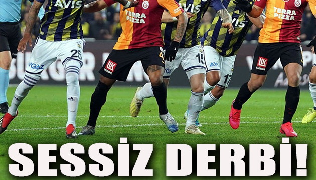 Galatasaray - Fenerbahçe derbisi sessiz geçti!