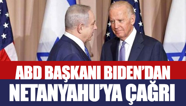 Biden dan Netanyahu ya çağrı