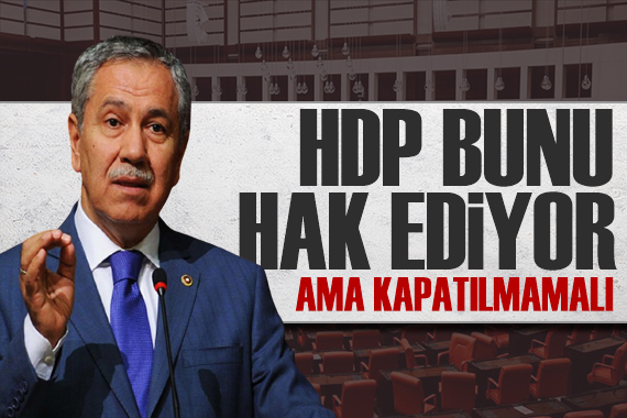 Bülent Arınç tan  HDP  yorumu: Kapatılmayı hak ediyor
