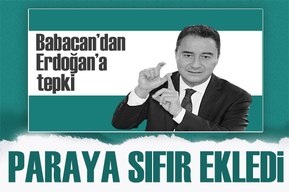Babacan dan Erdoğan a tepki: Paraya sıfır ekledi