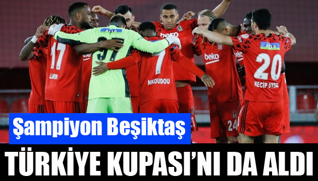 Şampiyon Beşiktaş, Türkiye Kupası nı da aldı