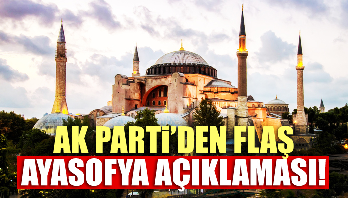 AK Parti den flaş Ayasofya açıklaması