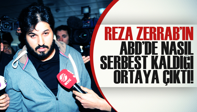 Reza Zarrab’ın ABD’de nasıl serbest kaldığı ortaya çıktı