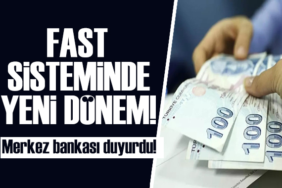 Merkez bankası duyurdu: Fast sisteminde yeni dönem!