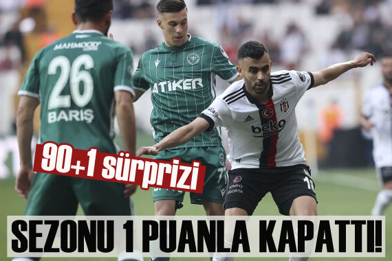 Konyaspor a Beşiktaş tan 90+1 sürprizi!