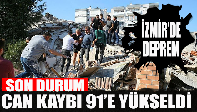 İzmir de can kaybı 91 e yükseldi