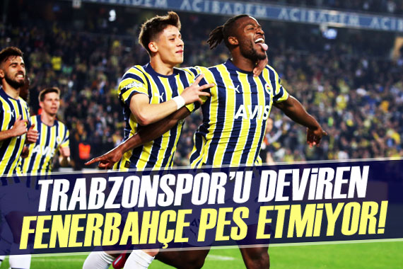 Trabzonspor u deviren Fenerbahçe pes etmiyor!