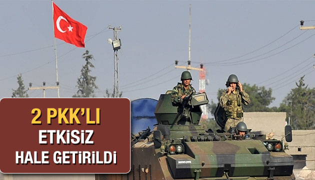 2 PKK lı etkisiz hale getirildi