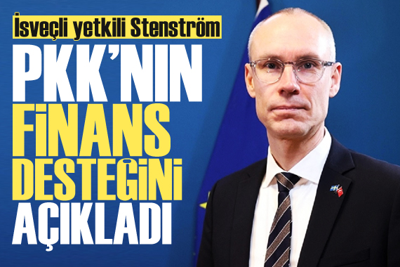 İsveçli yetkili Stenström, PKK nın finans desteğini açıkladı!